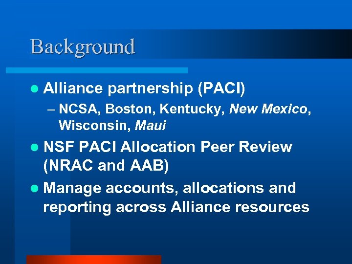 Background l Alliance partnership (PACI) – NCSA, Boston, Kentucky, New Mexico, Wisconsin, Maui l