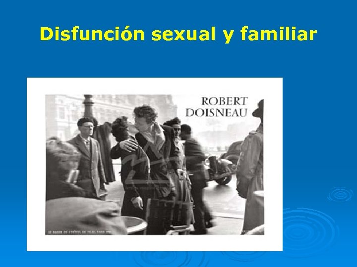 Disfunción sexual y familiar 