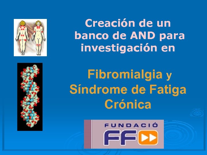 Creación de un banco de AND para investigación en Fibromialgia y Síndrome de Fatiga