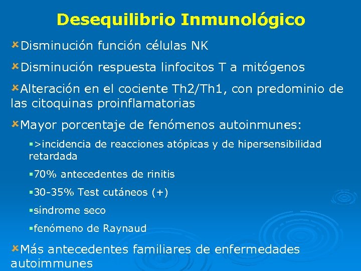Desequilibrio Inmunológico ûDisminución función células NK ûDisminución respuesta linfocitos T a mitógenos ûAlteración en