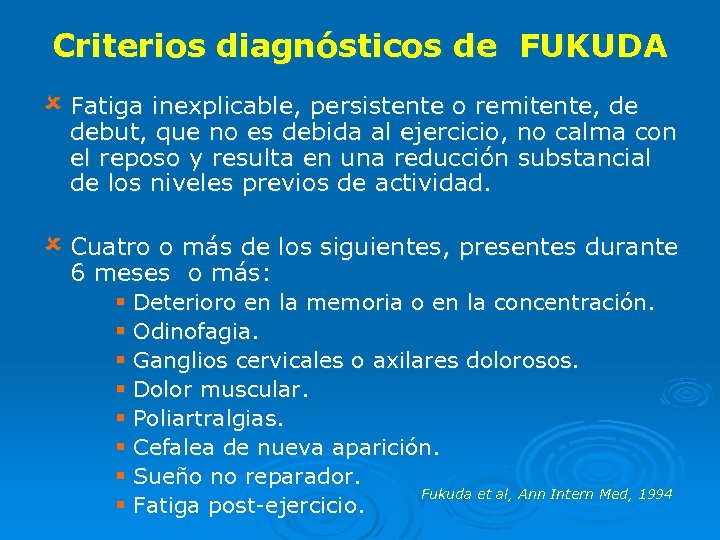 Criterios diagnósticos de FUKUDA û Fatiga inexplicable, persistente o remitente, de debut, que no