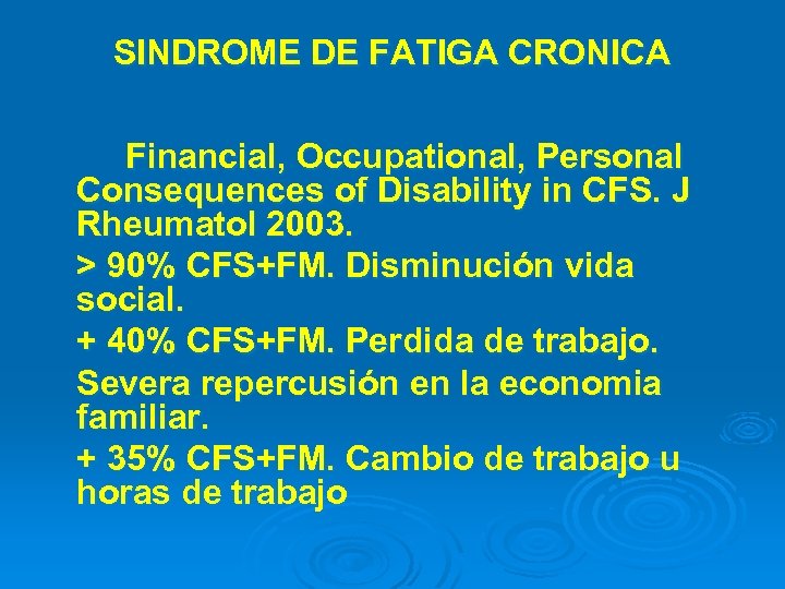 SINDROME DE FATIGA CRONICA Financial, Occupational, Personal Consequences of Disability in CFS. J Rheumatol
