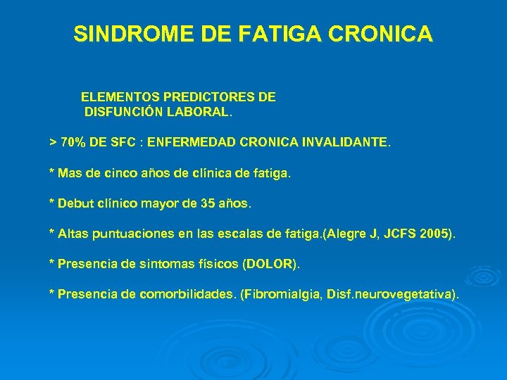 SINDROME DE FATIGA CRONICA ELEMENTOS PREDICTORES DE DISFUNCIÓN LABORAL. > 70% DE SFC :