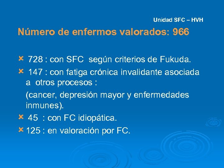 Unidad SFC – HVH Número de enfermos valorados: 966 û û 728 : con