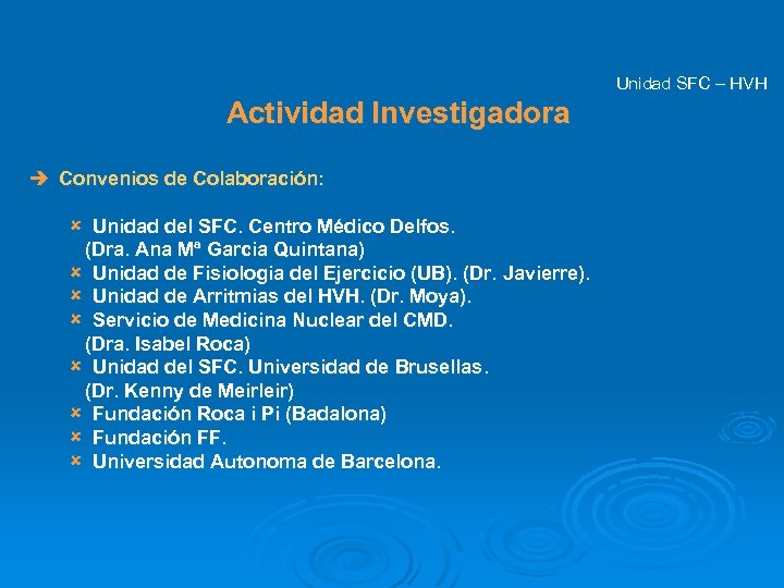 Unidad SFC – HVH Actividad Investigadora è Convenios de Colaboración: û Unidad del SFC.
