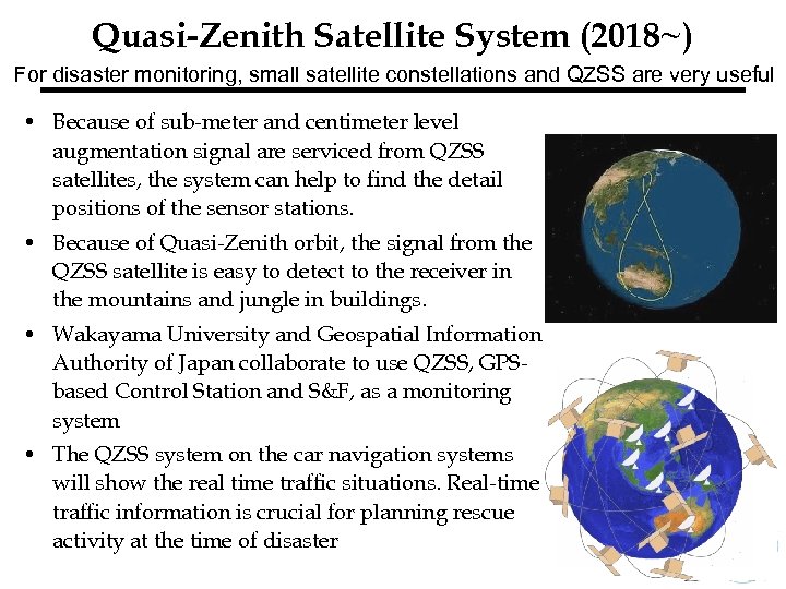Quasi-Zenith Satellite System (2018~) For disaster monitoring, small satellite constellations and QZSS are very