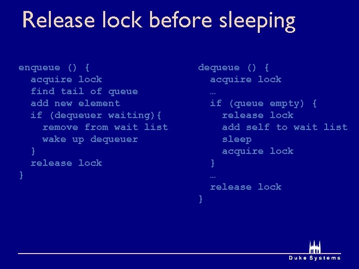 Release lock before sleeping enqueue () { acquire lock find tail of queue add
