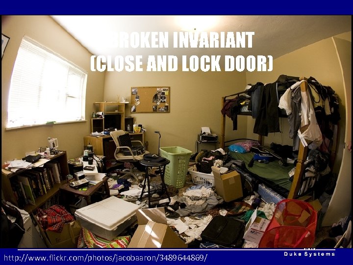 BROKEN INVARIANT (CLOSE AND LOCK DOOR) http: //www. flickr. com/photos/jacobaaron/3489644869/ 