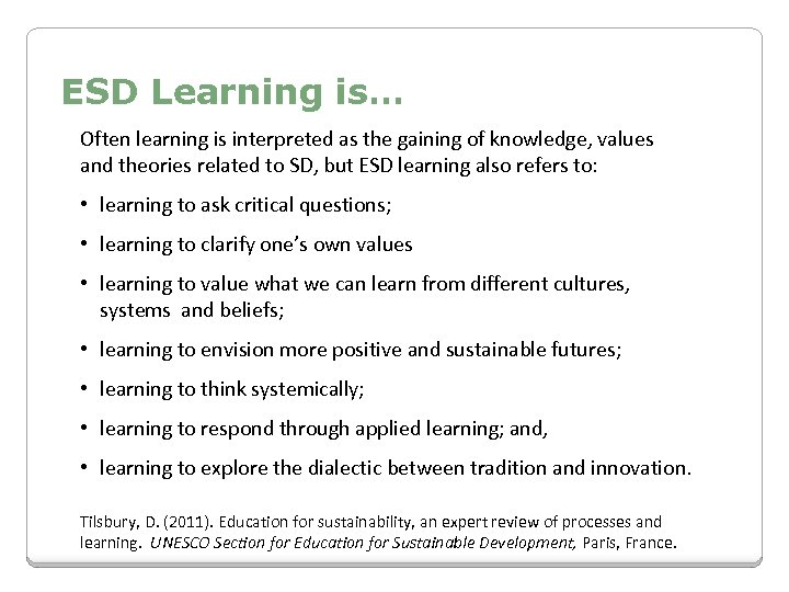 ESD Learning is… Often learning is interpreted as the gaining of knowledge, values and