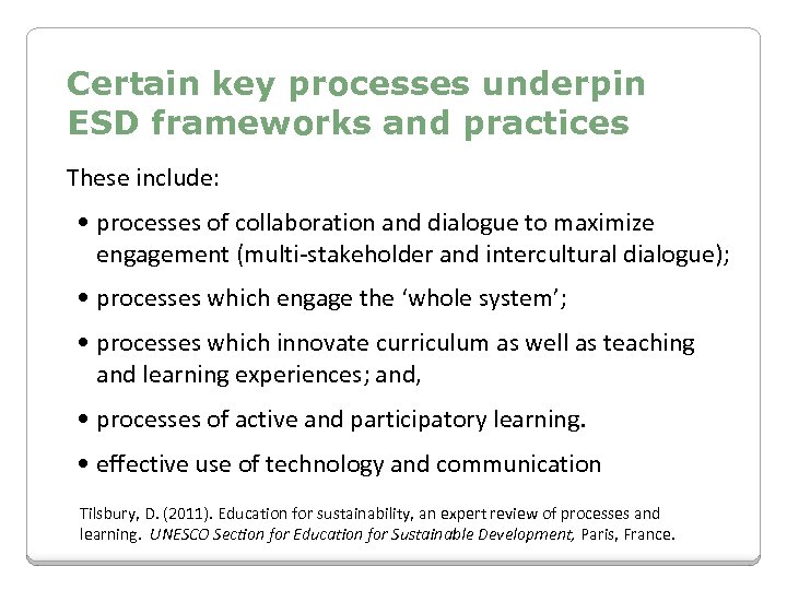 Certain key processes underpin ESD frameworks and practices These include: • processes of collaboration