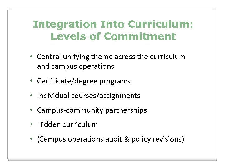 Integration Into Curriculum: Levels of Commitment • Central unifying theme across the curriculum and