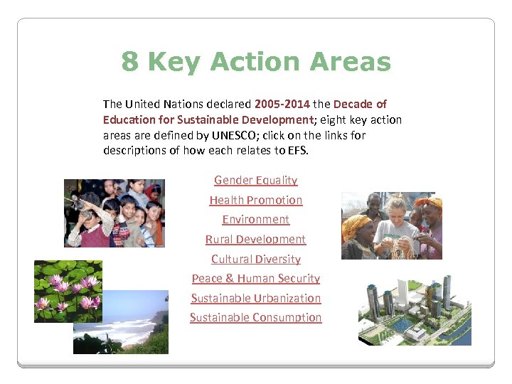 8 Key Action Areas The United Nations declared 2005 -2014 the Decade of Education