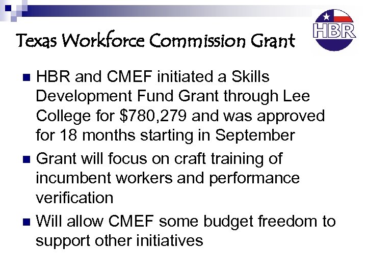 Texas Workforce Commission Grant HBR and CMEF initiated a Skills Development Fund Grant through