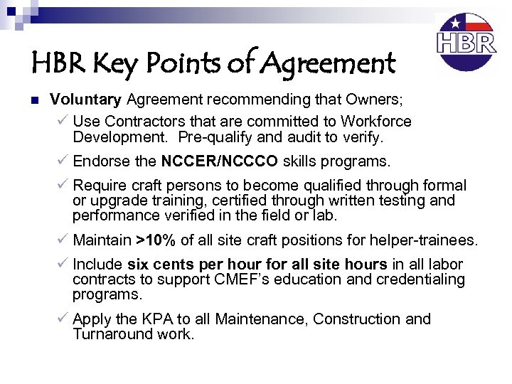 HBR Key Points of Agreement n Voluntary Agreement recommending that Owners; ü Use Contractors