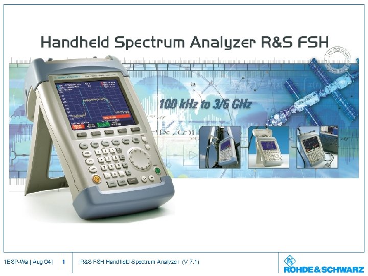 1 ESP-Wa | Aug 04 | 1 R&S FSH Handheld Spectrum Analyzer (V 7.