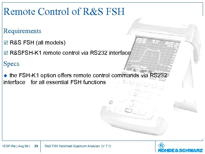 Remote Control of R&S FSH Requirements þ R&S FSH (all models) þ R&SFSH-K 1