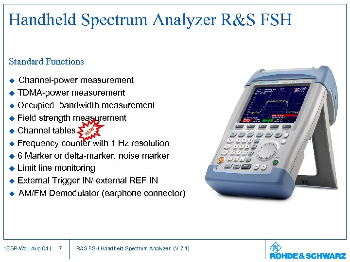 Handheld Spectrum Analyzer R&S FSH Standard Functions u Channel-power measurement u TDMA-power measurement u