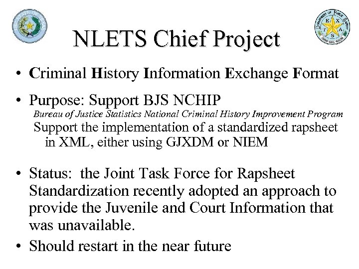 NLETS Chief Project • Criminal History Information Exchange Format • Purpose: Support BJS NCHIP