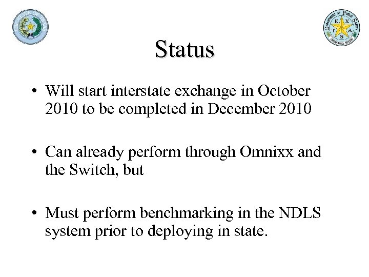 Status • Will start interstate exchange in October 2010 to be completed in December