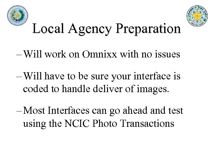 Local Agency Preparation – Will work on Omnixx with no issues – Will have