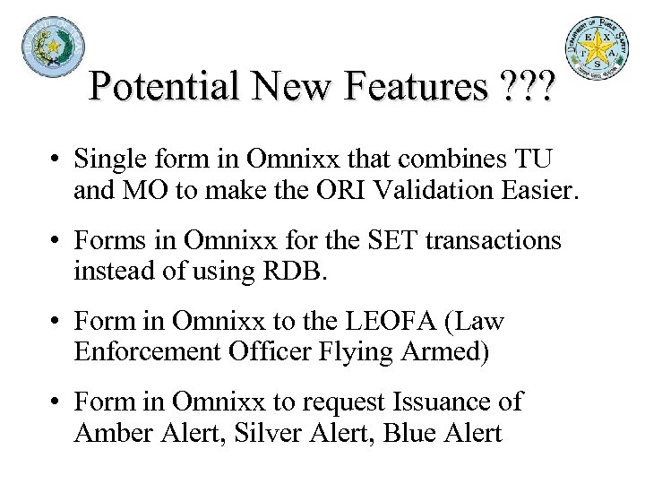 Potential New Features ? ? ? • Single form in Omnixx that combines TU