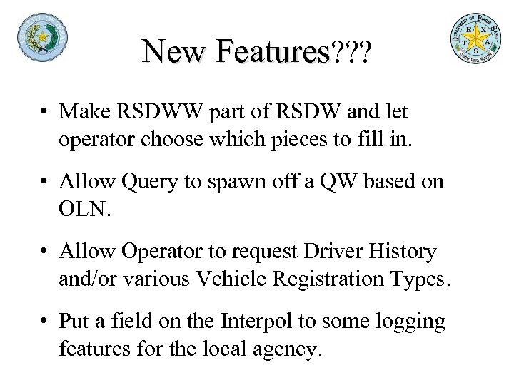 New Features? ? ? • Make RSDWW part of RSDW and let operator choose