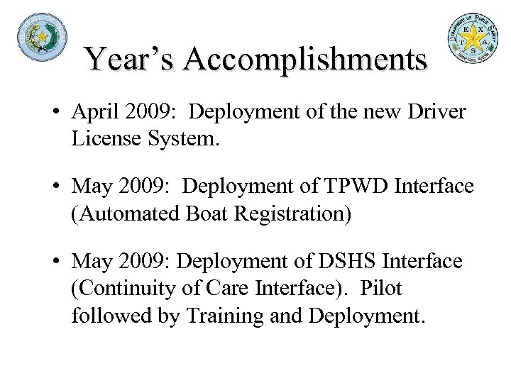 Year’s Accomplishments • April 2009: Deployment of the new Driver License System. • May