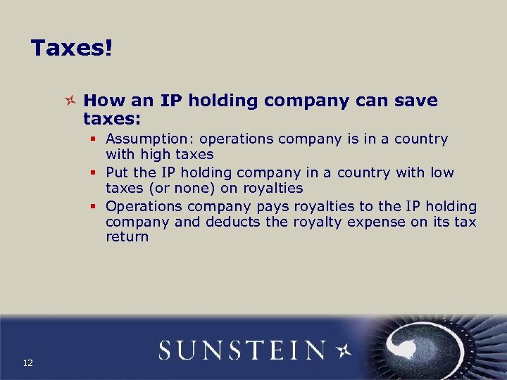 Taxes! How an IP holding company can save taxes: § Assumption: operations company is