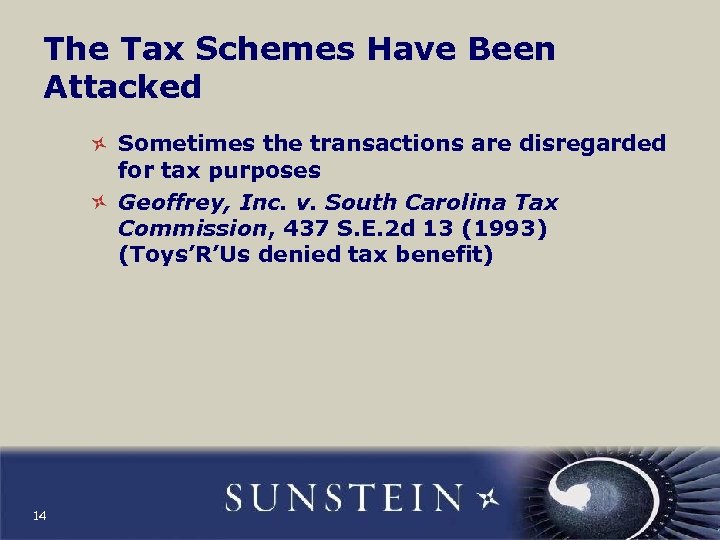 The Tax Schemes Have Been Attacked Sometimes the transactions are disregarded for tax purposes