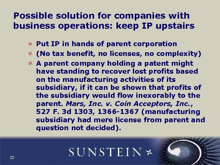 Possible solution for companies with business operations: keep IP upstairs Put IP in hands
