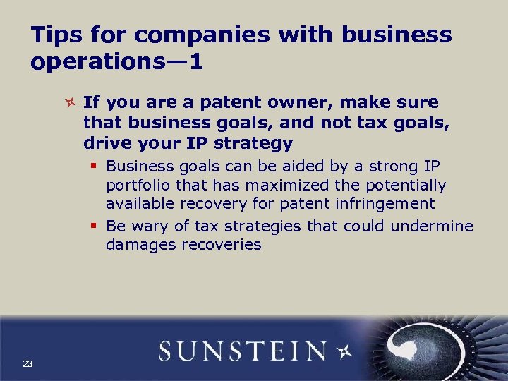 Tips for companies with business operations— 1 If you are a patent owner, make