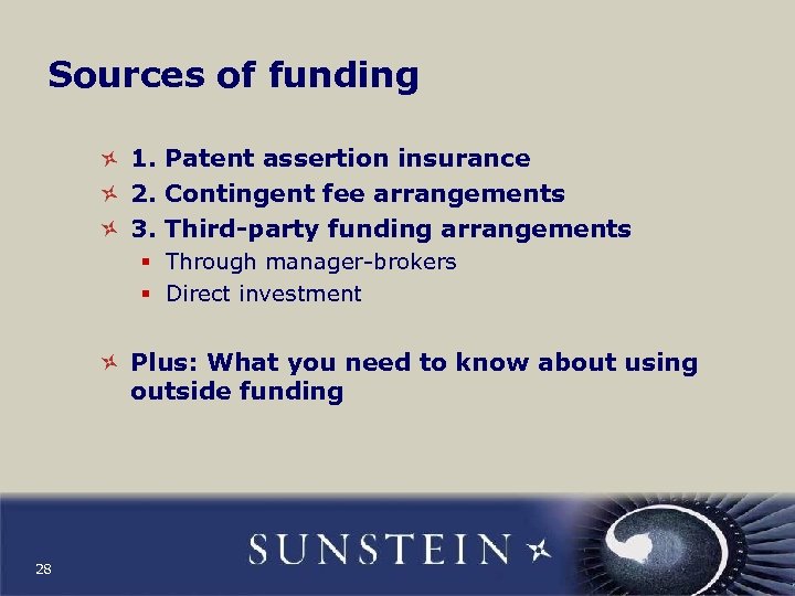 Sources of funding 1. Patent assertion insurance 2. Contingent fee arrangements 3. Third-party funding