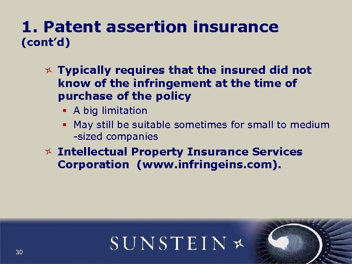 1. Patent assertion insurance (cont’d) Typically requires that the insured did not know of