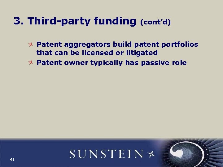 3. Third-party funding (cont’d) Patent aggregators build patent portfolios that can be licensed or