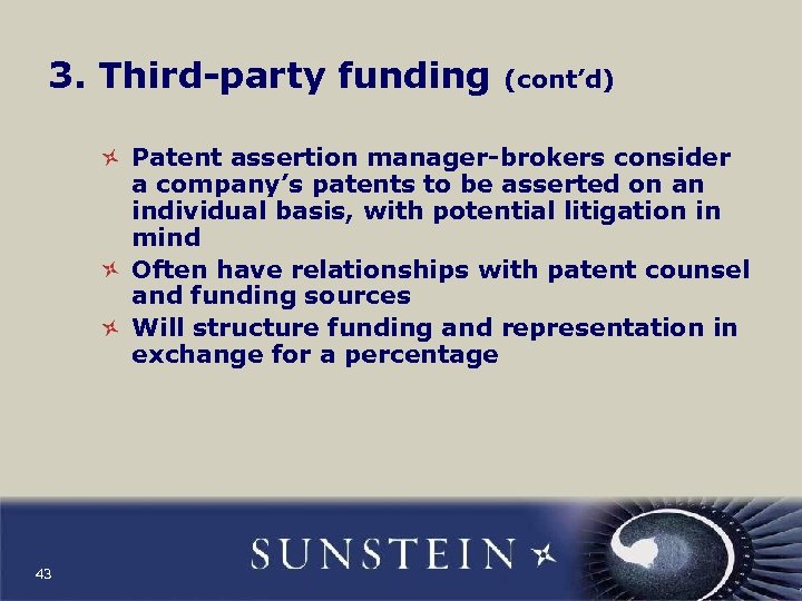 3. Third-party funding (cont’d) Patent assertion manager-brokers consider a company’s patents to be asserted