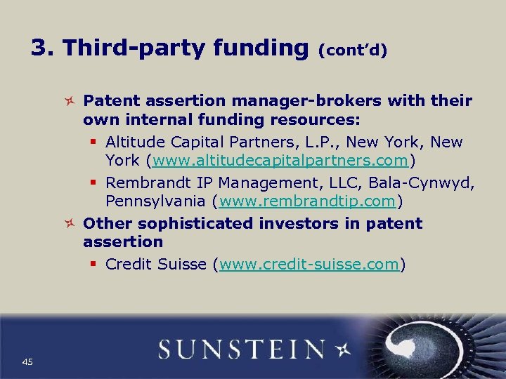 3. Third-party funding (cont’d) Patent assertion manager-brokers with their own internal funding resources: §
