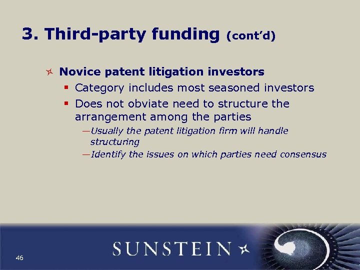 3. Third-party funding (cont’d) Novice patent litigation investors § Category includes most seasoned investors