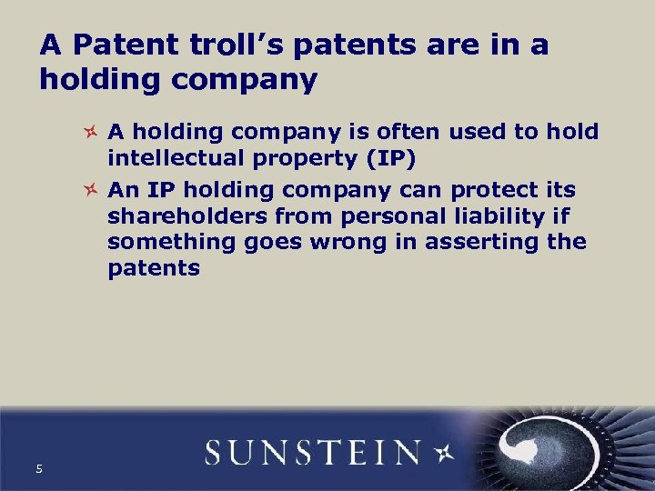 A Patent troll’s patents are in a holding company A holding company is often