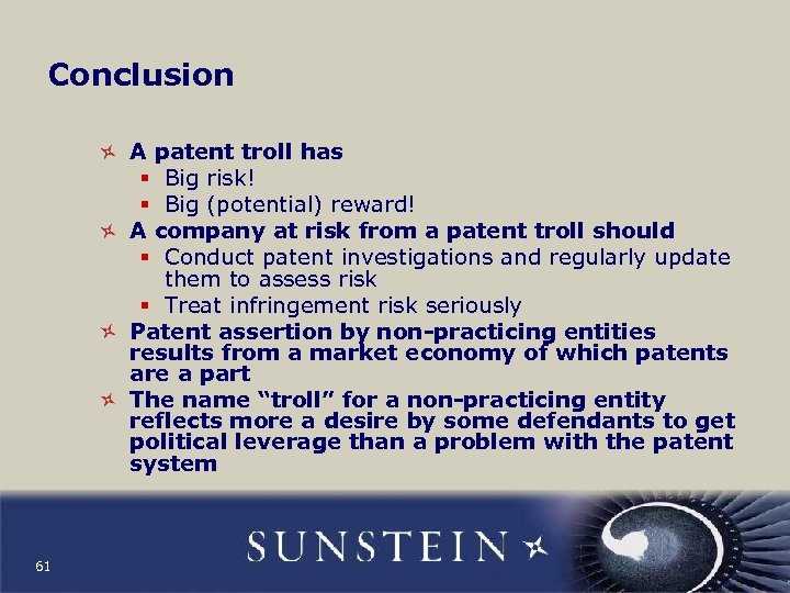 Conclusion A patent troll has § Big risk! § Big (potential) reward! A company