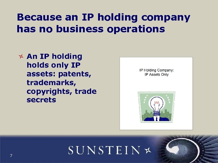 Because an IP holding company has no business operations An IP holding holds only
