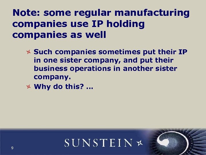Note: some regular manufacturing companies use IP holding companies as well Such companies sometimes