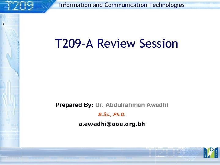 Information and Communication Technologies T 209 -A Review Session Prepared By: Dr. Abdulrahman Awadhi