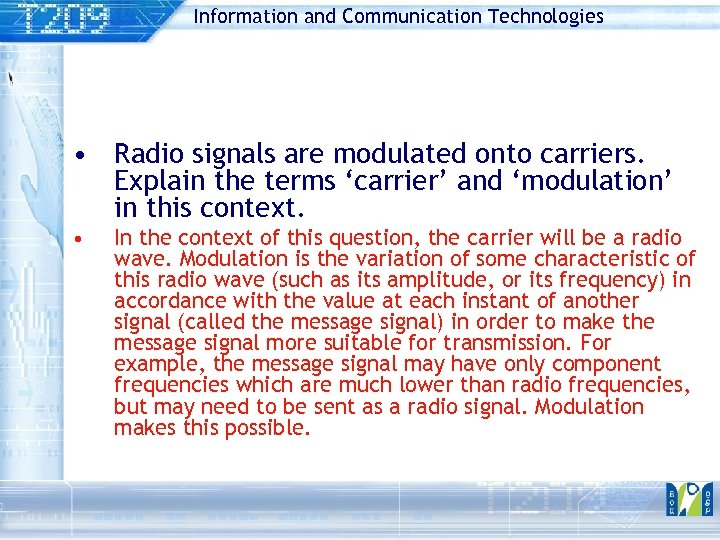 Information and Communication Technologies • Radio signals are modulated onto carriers. Explain the terms