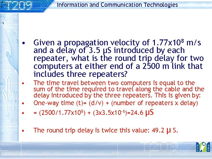 Information and Communication Technologies • Given a propagation velocity of 1. 77 x 108