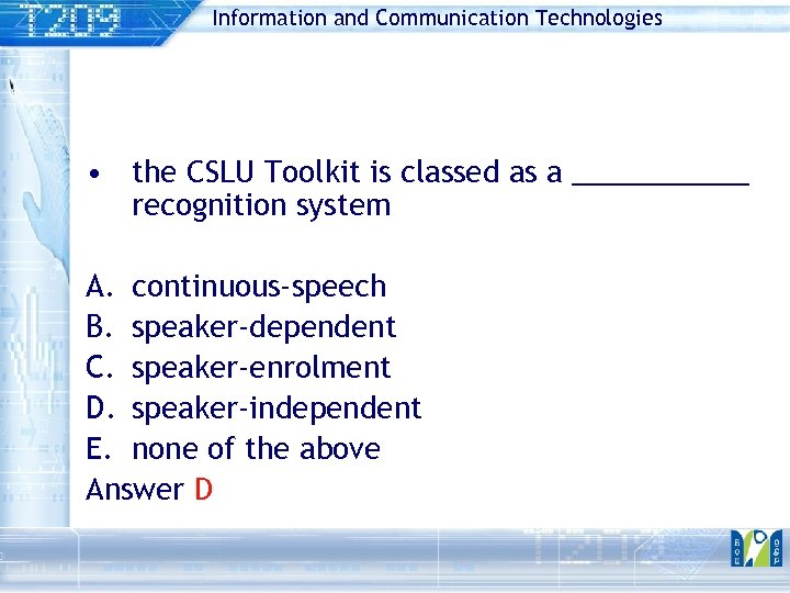 Information and Communication Technologies • the CSLU Toolkit is classed as a ______ recognition