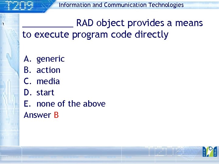 Information and Communication Technologies _____ RAD object provides a means to execute program code