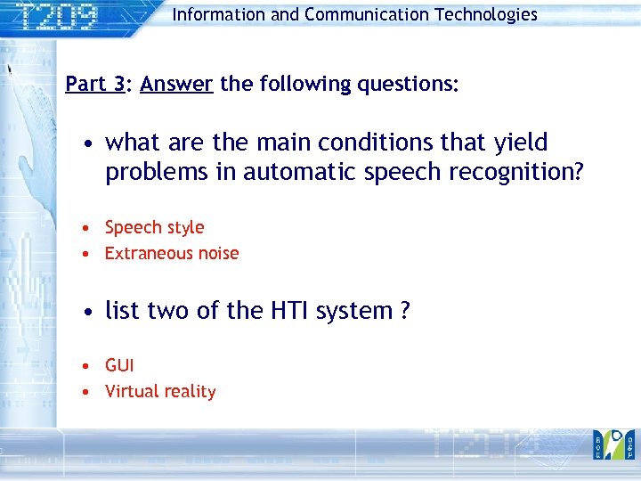 Information and Communication Technologies Part 3: Answer the following questions: • what are the