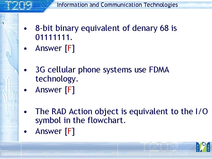 Information and Communication Technologies • 8 -bit binary equivalent of denary 68 is 01111111.