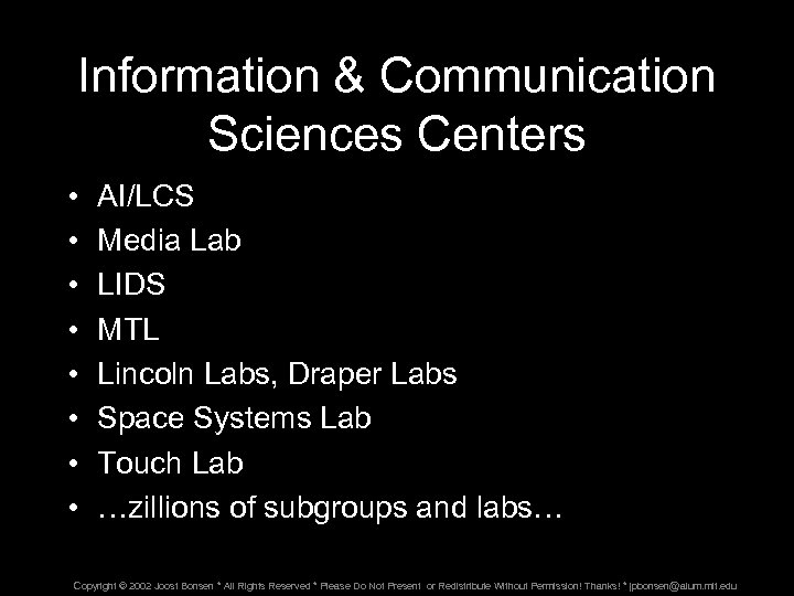 Information & Communication Sciences Centers • • AI/LCS Media Lab LIDS MTL Lincoln Labs,
