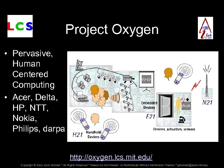 Project Oxygen • Pervasive, Human Centered Computing • Acer, Delta, HP, NTT, Nokia, Philips,